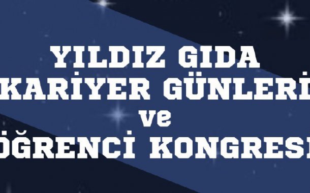 Yıldız Gıda Kariyer Günleri ve Öğrenci Kongresi