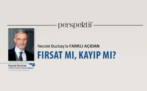 Perspektif: Fırsat mı, Kayıp mı?