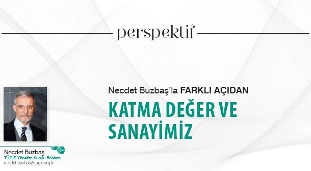 Perspektif: Katma Değer ve Sanayimiz