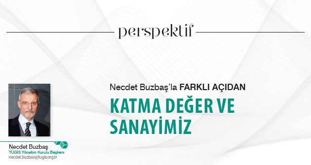 Perspektif: Katma Değer ve Sanayimiz