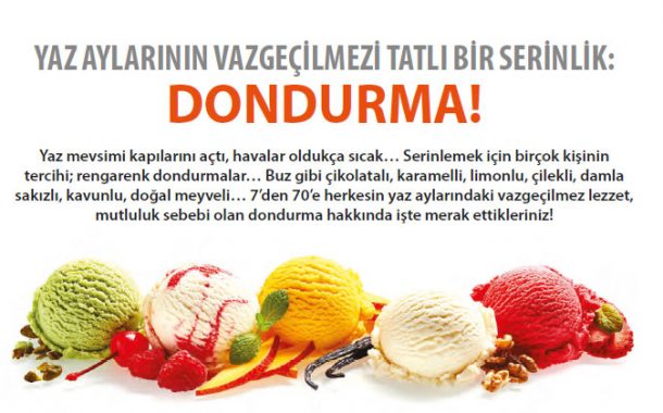 Yaz Aylarının Vazgeçilmezi Tatlı Bır Serinlik: Dondurma!