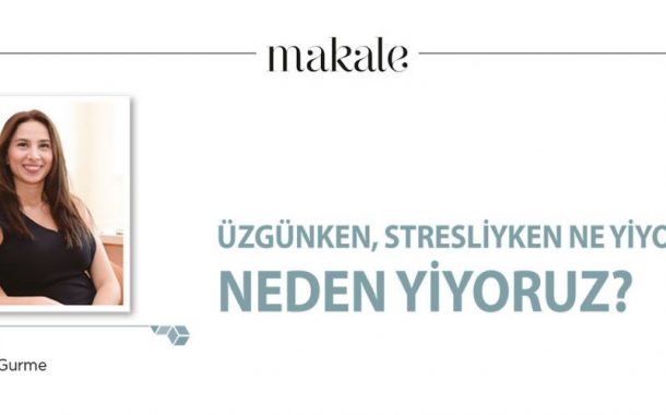 ÜZGÜNKEN, STRESLİYKEN NE YİYORUZ?