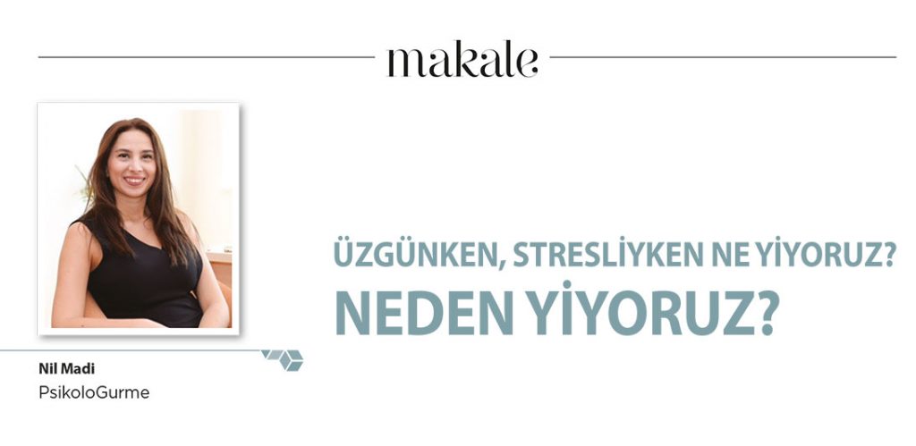 ÜZGÜNKEN, STRESLİYKEN NE YİYORUZ?