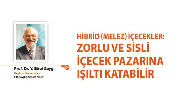 HIBRID (MELEZ) İÇECEKLER: ZORLU VE SISLI İÇECEK PAZARINA IŞILTI KATABILIR