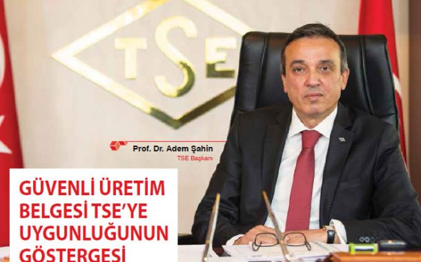 Güvenli Üretim Belgesi TSE'ye Uygunluğunun Göstergesi