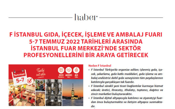 F İSTANBUL GIDA, İÇECEK, İŞLEME VE AMBALAJ FUARI 5-7 TEMMUZ 2022 TARIHLERI ARASINDA İSTANBUL FUAR MERKEZI’NDE