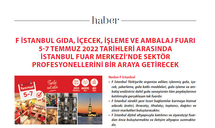 F İSTANBUL GIDA, İÇECEK, İŞLEME VE AMBALAJ FUARI 5-7 TEMMUZ 2022 TARIHLERI ARASINDA İSTANBUL FUAR MERKEZI’NDE