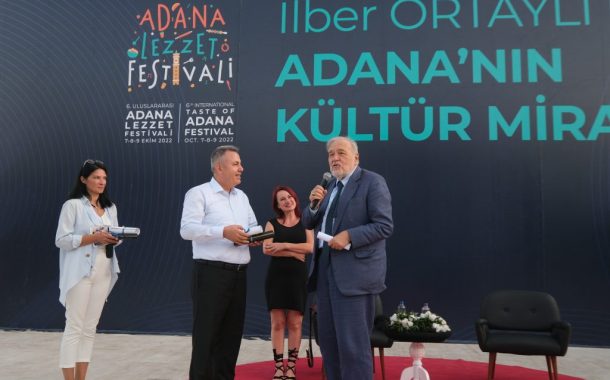 İLBER ORTAYLI: “ADANA SADECE KEBAP DEĞİL  AYNI ZAMANDA BİR SEBZE CENNETİDİR”