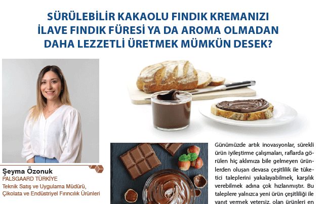 SÜRÜLEBİLİR KAKAOLU FINDIK KREMANIZI İLAVE FINDIK FÜRESİ YA DA AROMA OLMADAN DAHA LEZZETLİ ÜRETMEK MÜMKÜN DESEK?