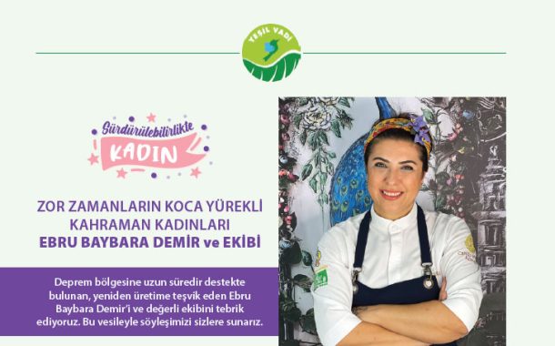 ZOR ZAMANLARIN KOCA YÜREKLİ KAHRAMAN KADINLARI EBRU BAYBARA DEMIR ve EKİBİ