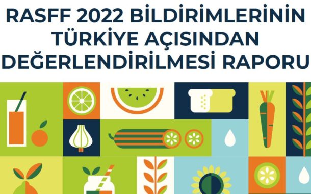 Rasff 2022 Bildirimlerinin Türkiye Açısından Değerlendirilmesi Raporu