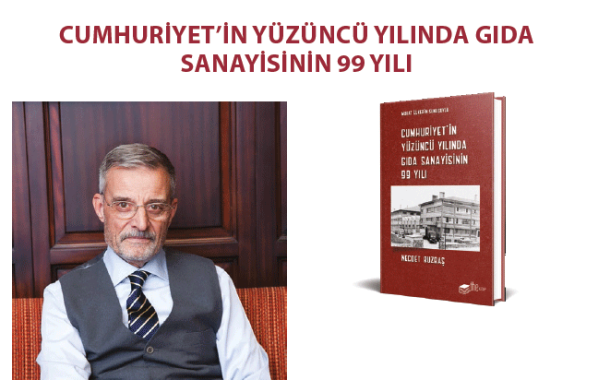 CUMHURİYET’İN YÜZÜNCÜ YILINDA GIDA SANAYİSİNİN 99 YILI