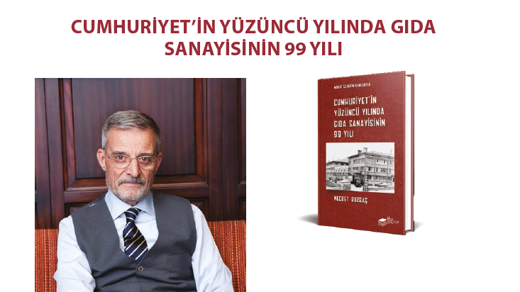 CUMHURİYET’İN YÜZÜNCÜ YILINDA GIDA SANAYİSİNİN 99 YILI