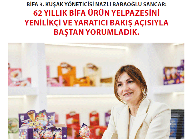 BİFA 3. KUŞAK YÖNETİCİSİ NAZLI BABAOĞLU SANCAR: 62 YILLIK BİFA ÜRÜN YELPAZESİNİ YENİLİKÇİ VE YARATICI BAKIŞ AÇISIYLA BAŞTAN YORUMLADIK.