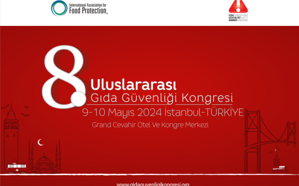 “8. Uluslararası Gıda Güvenliği Kongresi”  Mayıs Ayında İstanbul’da yapılacak