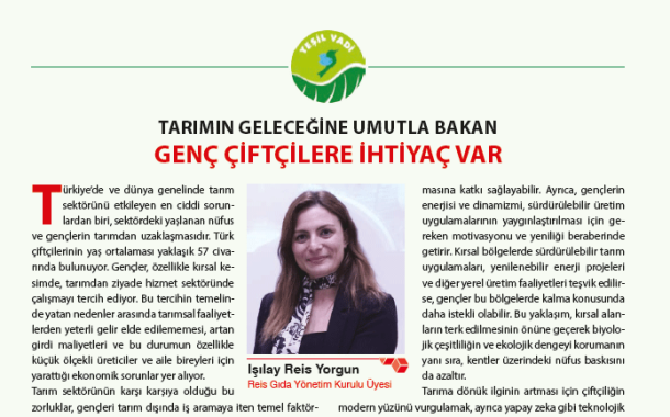 TARIMIN GELECEĞİNE UMUTLA BAKAN GENÇ ÇİFTÇİLERE İHTİYAÇ VAR