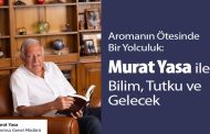 AROMANIN ÖTESİNDE BİR YOLCULUK: MURAT YASA İLE BİLİM, TUTKU VE GELECEK