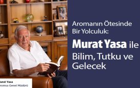 AROMANIN ÖTESİNDE BİR YOLCULUK: MURAT YASA İLE BİLİM, TUTKU VE GELECEK