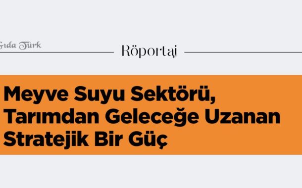 Meyve Suyu Sektörü, Tarımdan Geleceğe Uzanan Stratejik Bir Güç