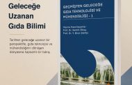 Geçmişten Geleceğe Gıda Teknolojisi ve Mühendisliği