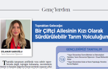 Topraktan Geleceğe: Bir Çiftçi Ailesinin Kızı Olarak Sürdürülebilir Tarım Yolculuğum