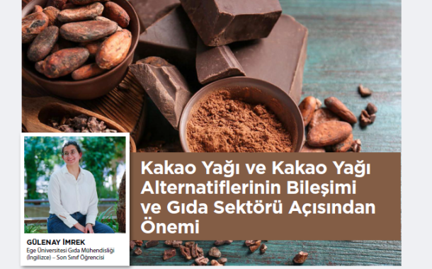 Kakao Yağı ve Kakao Yağı Alternatiflerinin Bileşimi ve Gıda Sektörü Açısından Önemi