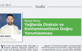 Ölçmek Yetmez: Yağlarda Dioksin ve Kontaminantların Doğru Yorumlanması
